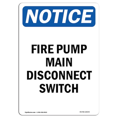Signmission OSHA Notice Sign, Fire Pump Main Disconnect Switch, 10in X 7in Rigid Plastic, 7" W, 10" L, Portrait OS-NS-P-710-V-12635